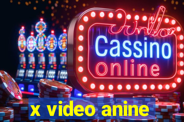 x video anine